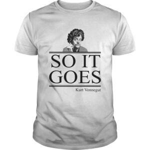 So It Goes Kurt Vonnegut Shirt